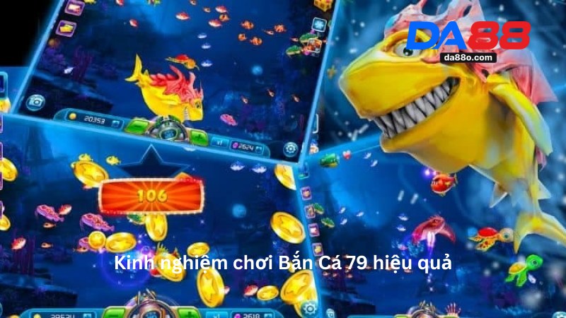 Bắn Cá 79 - Hướng Dẫn Chơi Game Đổi Thưởng Tại Da88