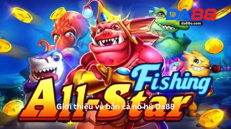 Bắn Cá Nổ Hũ Da88 - Đổi Thưởng Nhanh Nổ Hũ Liên Tục