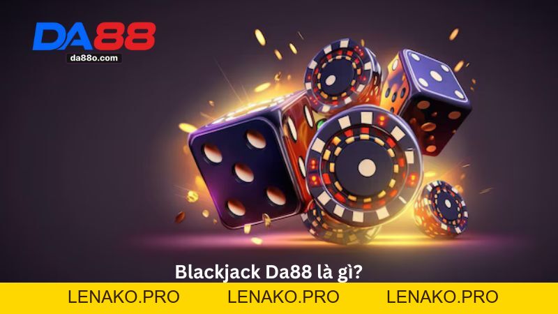 Blackjack Da88 - Hướng Dẫn Chơi Game Casino Chi Tiết