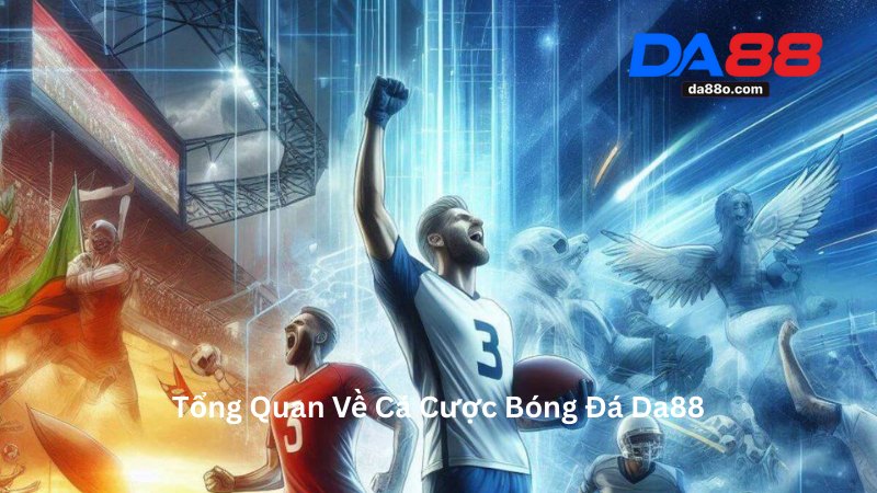 Cá Cược Bóng Đá - Hướng Dẫn Chơi Cá Cược Thể Thao Da88