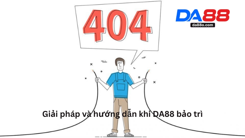 DA88 Bảo Trì - Tìm Hiểu Nguyên Nhân Và Giải Pháp Từ Nhà Cái
