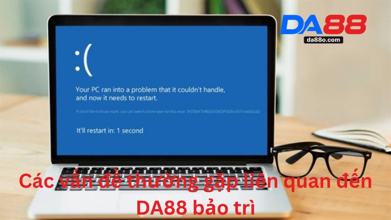 DA88 Bảo Trì - Tìm Hiểu Nguyên Nhân Và Giải Pháp Từ Nhà Cái