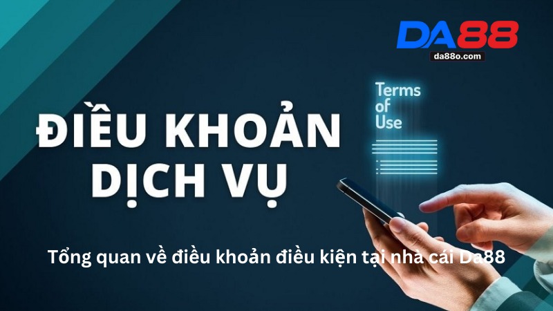 Điều Khoản Điều Kiện Tại Nhà Cái Da88 - Tất Cả Những Gì Bạn Cần Biết