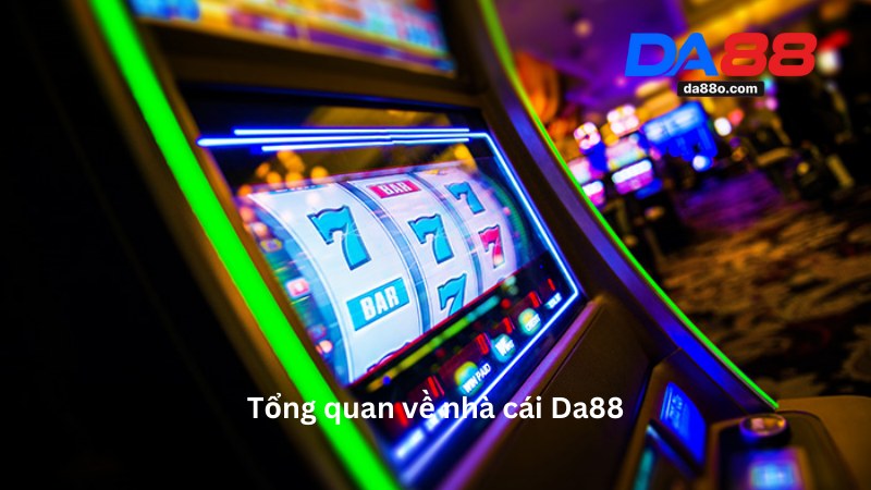 Giới Thiệu Nhà Cái Da88 - Dẫn Đầu Thị Trường 2026