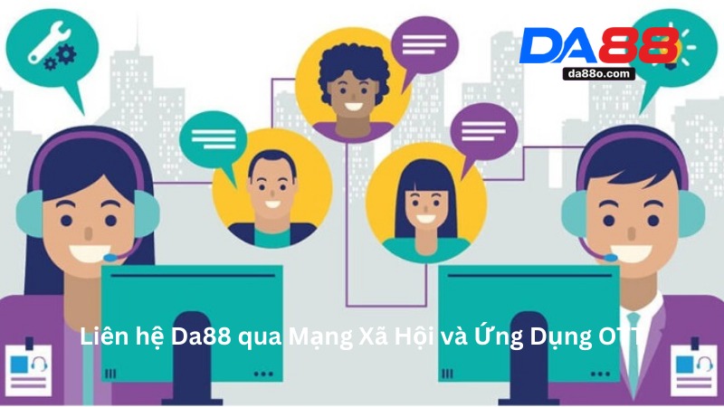 Liên Hệ Da88 - Cập Nhật Kênh Thông Tin CSKH 2026