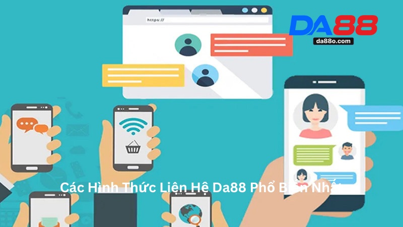 Liên Hệ Da88 - Cập Nhật Kênh Thông Tin CSKH 2026