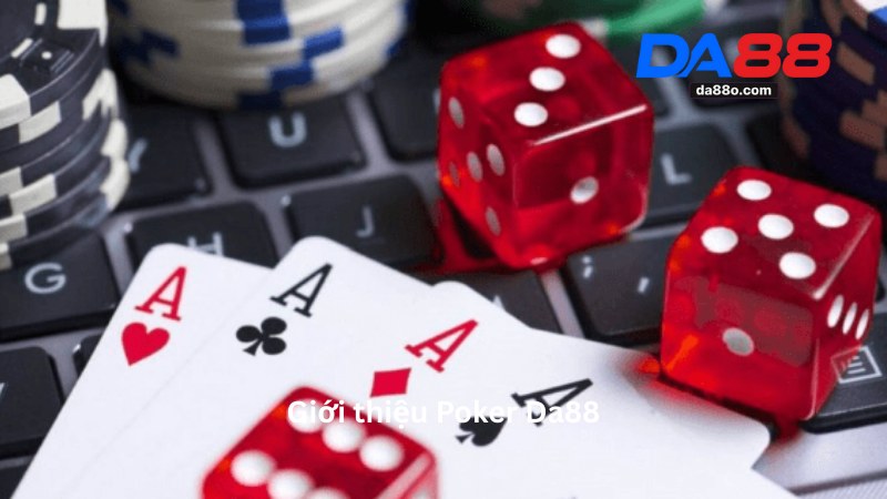 Poker Da88 - Hướng Dẫn Chơi Poker Tại Da88 Mới Nhất