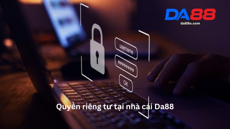 Quyền Riêng Tư Tại Nhà Cái Da88 - Cam Kết Bảo Vệ Người Chơi