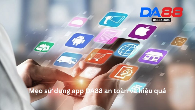 Tải App DA88 - Hướng Dẫn Cách Tải Ứng Dụng Chi Tiết