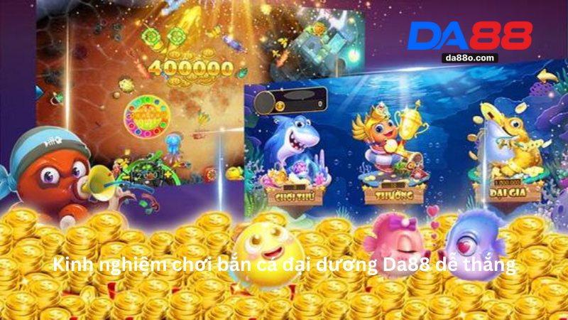 Bắn Cá Đại Dương Da88 - Hướng Dẫn Chơi Game Đổi Thưởng