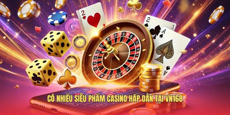 Casino VN168 - Tổng Hợp Các Siêu Phẩm Giải Trí Hot Nhất